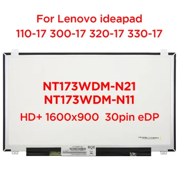 17,3 LCD екран за лаптоп NT173WDM-N21 N11 B173RTN02.2 За Lenovo ideapad 110-17 300-17 320-17IKB 80XM 80XJ 80VK 1600x900 30pin eDP